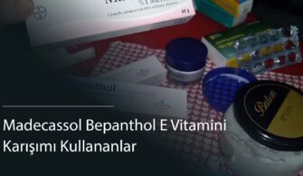 Madecassol Bepanthol E Vitamini Karışımı Kullananlar