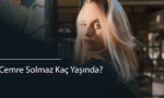 Cemre Solmaz Kaç Yaşında