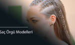 Saç Örgü Modelleri