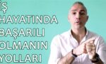 İş Hayatında Başarılı Olmanın Yolları