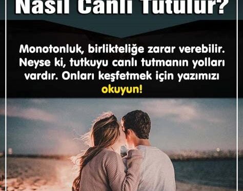 Aşkın Büyüsü: İlişkide Tutkuyu Canlı Tutma Yolları